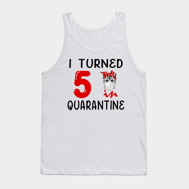 I Turned 5 In Quarantine Funny Cat Facemask Tank Top by David Darry